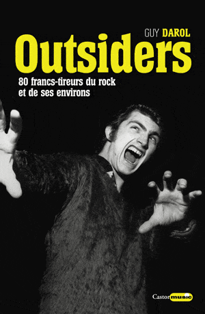 Guy Darol – Outsiders / 80 francs-tireurs du rock